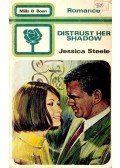 Jessica Steele - Distrust her Shadow