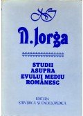 IORGA, Nicolae - Studii asupra evului mediu Românesc