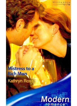 Ross, Kathryn - Mistress to a Rich Man Ross, Kathryn - Mistress to a Rich Man, null 2005 antikvár könyv