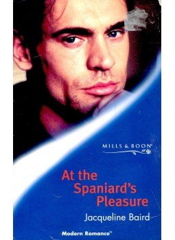 Baird, Jacqueline - At the Spaniard's Pleasure Baird, Jacqueline - At the Spaniard's Pleasure, null 2003 antikvár könyv