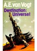 VAN VOGT, A.E. - Destination: Universe!