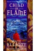 Elliott, Kate - Child of Flame