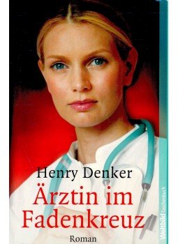 Denker, Henry - Ärztin im Fadenkreuz Denker, Henry - Ärztin im Fadenkreuz, null 2007 antikvár könyv