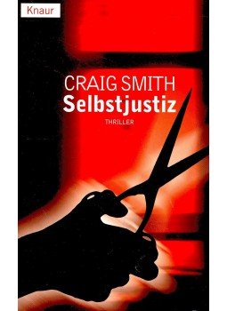 SMITH, CRAIG - Selbstjustiz (Titel des Originals: Silent She Sleeps) SMITH, CRAIG - Selbstjustiz (Titel des Originals: Silent She Sleeps), null 1998 antikvár könyv