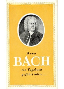 Hammerschlag János, Brodszky Ferenc - Wenn Bach ein Tagebuch geführt hätte ... Hammerschlag János, Brodszky Ferenc - Wenn Bach ein Tagebuch geführt hätte ..., null 1967 antikvár könyv