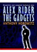 Anthony Horowitz - Alex Rider the Gadgets – Blueprints and Complete Technical Data