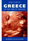FLACELIERE, ROBERT - Daily Life in Greece at the Time of Pericles