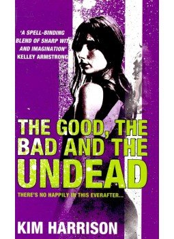 Kim Harrison - The Good, the Bad and the Undead Kim Harrison - The Good, the Bad and the Undead, null 2006 antikvár könyv
