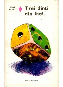 Sorescu, Marin - Trei dinţi din faţã Sorescu, Marin - Trei dinţi din faţã, null 1978 antikvár könyv