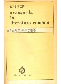 POP, ION - Avangarda în Literatura Româna - Momente şi sinteze, null 1990 antikvár könyv