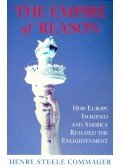 Commager, Henry Steele - The Empire of Reason - How Europe Imagined and America Realized the Enlightment
