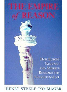 Commager, Henry Steele - The Empire of Reason - How Europe Imagined and America Realized the Enlightment, null 2000 antikvár könyv