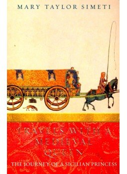 SIMETI, MARY TAYLOR - Travels with a Medieval Queen – The Journey of a Sicilian Princess, null 2003 antikvár könyv