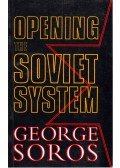 Soros György - Opening the Soviet System