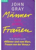 John Gray - Männer sind anders. Frauen auch.