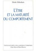 Feldenkrais, Moshe - L'etre et la maturité du comportement