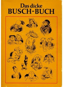 Wilhelm Busch - Das dicke Busch-Buch Wilhelm Busch - Das dicke Busch-Buch, Berlin 1982 antikvár könyv
