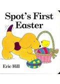 HILL, ERIC - Spot's First Easter