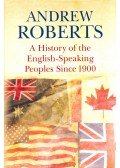 Andrew Roberts   (szerk.) - A History of the English-Speaking Peoples Since 1900