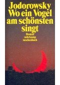 JODOROWSKY, ALEJANDRO - Wo ein Vogel am schönsten singt