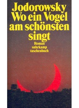 JODOROWSKY, ALEJANDRO - Wo ein Vogel am schönsten singt JODOROWSKY, ALEJANDRO - Wo ein Vogel am schönsten singt, null 1996 antikvár könyv