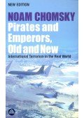 Chomsky, Noam - Pirates and Emperors, Old and New – International Terrorism in the Real World