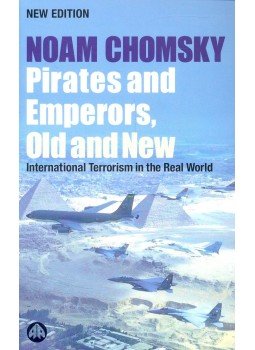 Chomsky, Noam - Pirates and Emperors, Old and New – International Terrorism in the Real World Chomsky, Noam - Pirates and Emperors, Old and New – International Terrorism in the Real World, null 2002 antikvár könyv
