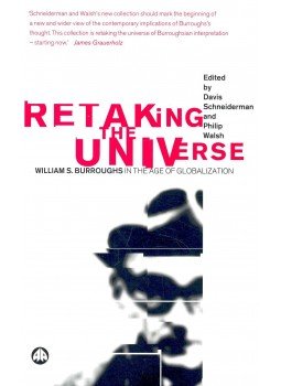 SCHNEIDERMAN, DAVIS – WALSH, PHILIP - Retaking the Universe – William S. Burroughs in the Age of Globalization, null 2004 antikvár könyv