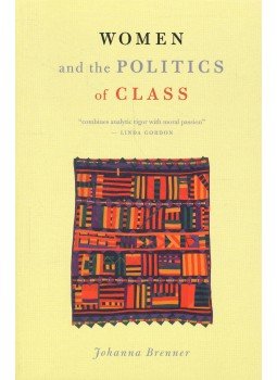 BRENNER, JOHANNA - Women and the Politics of Class BRENNER, JOHANNA - Women and the Politics of Class, 2000 antikvár könyv