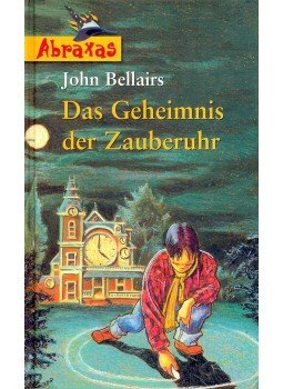 BELLAIRS, JOHN - Das Geheimnis der Zauberuhr BELLAIRS, JOHN - Das Geheimnis der Zauberuhr, null 2001 antikvár könyv