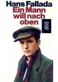 Hans Fallada - Ein Mann will nach oben