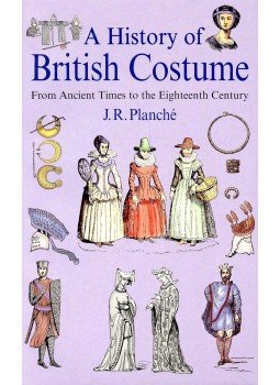 PLANCHÉ, J. R. - A History of British Costume – From Ancient Times to the Eighteenth Century, null 2001 antikvár könyv