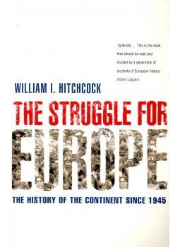 HITCHCOCK, WILLIAM I. - The Struggle for Europe – The History of the Continent Since 1945 HITCHCOCK, WILLIAM I. - The Struggle for Europe – The History of the Continent Since 1945, null 2004 antikvár könyv