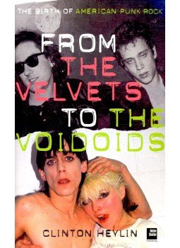 HEYLIN, CLINTON - From the Velvets to the Voidoids – The Birth of American Punk Rock, null 2005 antikvár könyv