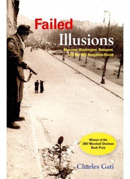 Charles Gati - Failed Illusions Charles Gati - Failed Illusions, null 2006 antikvár könyv