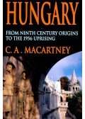 Macartney, C.A. - Hungary from Ninth Century Origins to the 1956 Uprising