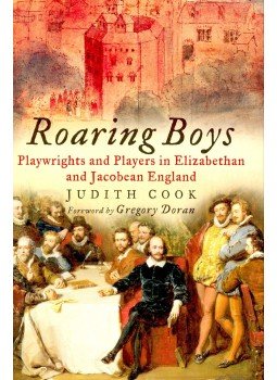 COOK, JUDITH - Roaring Boys – Playwrights and Players in Elizabethan and Jacobean England, null 2004 antikvár könyv