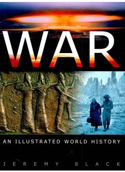 Szerk.: Jeremy Black - War – An Illustrated World History Szerk.: Jeremy Black - War – An Illustrated World History, null 2003 antikvár könyv