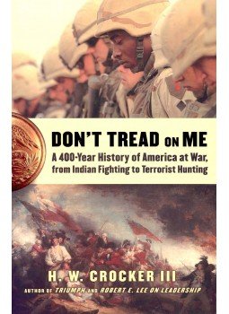 CROCKER, H. W. III - Don't Tread on Me – A 400-Year History of America at War from Indian Fighting to Terrorist Hunting, null 2006 antikvár könyv