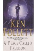 Ken Follett - A Place Called Freedom