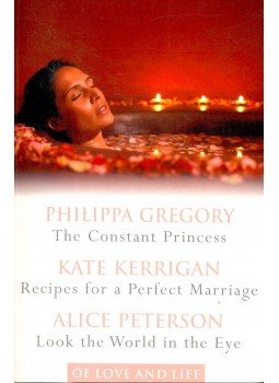 GREGORY, PHILIPPA – KERRIGAN, KATE – PETERSON, ALICE - The Constant Princess – Recipes for a Perfect Marriage – Look the World in the Eye, null 1994 antikvár könyv