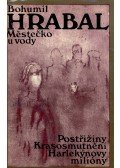 Bohumil Hrabal - Mestecko u vody