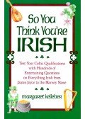KELLEHER, MARGARET - So You Think You're Irish