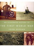 John Keegan - An Illustrated History of The First World War