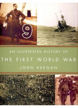 John Keegan - An Illustrated History of The First World War John Keegan - An Illustrated History of The First World War, null 2001 antikvár könyv