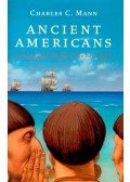 MANN, CHARLES C, - Ancient Americans - Rewriting the History of the New World