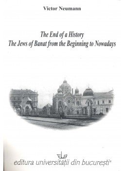 NEUMANN, VICTOR - The End of a History – The Jews of Banat from the Beginning to Nowadays, null 2006 antikvár könyv