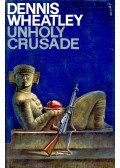 Wheatley, Dennis - Unholy Crusade