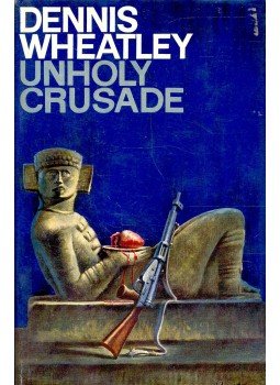Wheatley, Dennis - Unholy Crusade Wheatley, Dennis - Unholy Crusade, null 1967 antikvár könyv