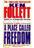 Ken Follett - A Place Called Freedom